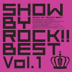 SHOW　BY　ROCK！！BEST　Vol．1