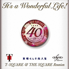 T-SQUARE／It's a Wonderful Life！（ハイブリッドＣＤ）