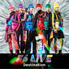 F6　MUSIC　ALBUM「Destination」