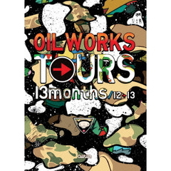 OIL　WORKS　TOURS　13months／12→13（ＤＶＤ）