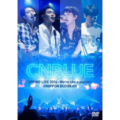 CNBLUE／SPRING LIVE 2016～ We're like a puzzle～ ＠ NIPPON BUDOKAN（ＤＶＤ）