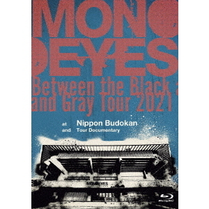 MONOEYES／Between the Black and Gray Tour 2021 at Nippon Budokan and Tour  Documentary（Ｂｌｕ－ｒａｙ）