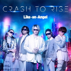 Like-an-Angel／Crash to Rise（CD＋Blu-ray）