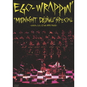 EGO-WRAPPIN'／Midnight Dejavu SPECIAL ～2006.12.13 at NHK HALL～（ＤＶＤ）