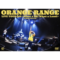 ORANGE RANGE／LIVE TOUR 019 ?What a DE! What a Land!? at オリックス劇場（ＤＶＤ）