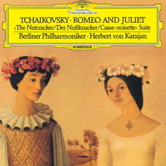チャイコフスキー：幻想序曲《ロメオとジュリエット》、組曲《くるみ割り人形》