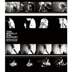 THEE MICHELLE GUN ELEPHANT／BURNING MOTORS GO LAST HEAVEN Blu-ray 通常盤（Ｂｌｕ－ｒａｙ）