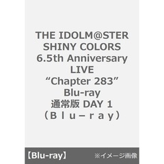 THE IDOLM@STER SHINY COLORS 6.5th Anniversary LIVE “Chapter 283” Blu-ray 通常版 DAY 1（Ｂｌｕ－ｒａｙ）