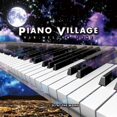 ピアノ・ヴィレッジ　－R＆B　メロー・トーン－　コンパイルド・バイ・DJ　アット・ザ・ワーク