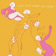 CLAP　YOUR　HANDS　SAY　YEAH