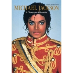 ＭＩＣＨＡＥＬ　ＪＡＣＫＳＯＮ　Ａ　Ｐｈｏｔｏｇｒａｐｈｉｃ　Ｃｅｌｅｂｒａｔｉｏｎ