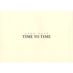 ＴＩＭＥ　ＴＯ　ＴＩＭＥ　２００８－２０１０