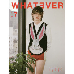 ＷＨＡＴＥＶＥＲ　ＶＯＬ．７（２０１８ＳＰＲＩＮＧ　＆　ＳＵＭＭＥＲ）　ＭＹ　ＳＴＹＬＥ