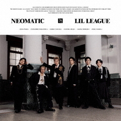 LIL LEAGUE from EXILE TRIBE／NEOMATIC（CD）