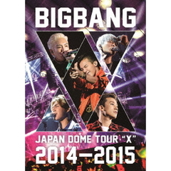 BIGBANG　JAPAN　DOME　TOUR　2014～2015　“X”（ＤＶＤ）