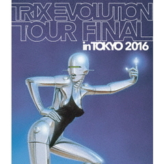 TRIX／TRIX EVOLUTION TOUR FINAL in TOKYO 2016（Ｂｌｕ－ｒａｙ）