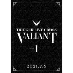アイドリッシュセブン TRIGGER LIVE CROSS “VALIANT” DVD DAY 1（ＤＶＤ）