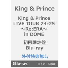 King & Prince／King & Prince LIVE TOUR 24-25 ～Re:ERA～ in DOME 初回限定盤 Blu-ray（外付特典なし）（Ｂｌｕ－ｒａｙ　Ｄｉｓｃ）