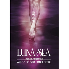 The End of the Dream ZEPP TOUR 2012「降臨」