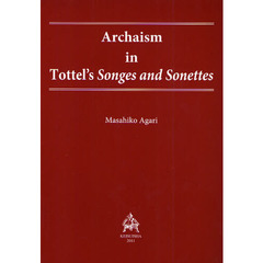 Ａｒｃｈａｉｓｍ　ｉｎ　Ｔｏｔｔｅｌ’ｓ　Ｓｏｎｇｅｓ　ａｎｄ　Ｓｏｎｅｔｔｅｓ