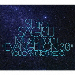 Shiro　SAGISU　Music　from“EVANGELION：3．0”YOU　CAN　（NOT）REDO．