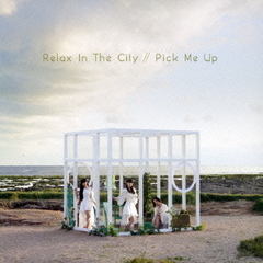 Relax　In　The　City／Pick　Me　Up