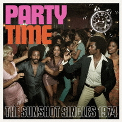 パーティー・タイム　－　ザ・サンショット・シングルズ・1974