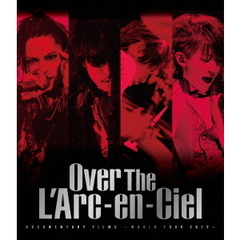 L'Arc～en～Ciel／DOCUMENTARY FILMS ～WORLD TOUR 2012～ 「Over The L'Arc-en-Ciel」 通常盤（Ｂｌｕ－ｒａｙ）