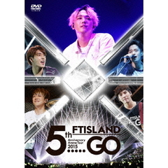FTISLAND／5th Anniversary Arena Tour 2015 “5.....GO”（ＤＶＤ）