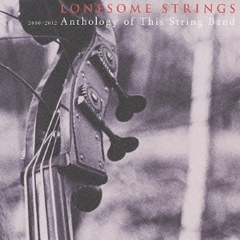 2000?2012　anthology　of　this　string　band