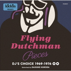 キッキン・プレゼンツ・フライング・ダッチマン・ピーセズ：DJ’Sチョイス1969－1976