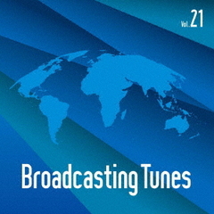 Broadcasting　Tunes　Vol．21