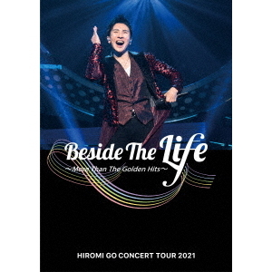 HIROMI GO Beside The Life郷ひろみ BD+CD HIROMI GO CONCERT TOUR 2021 “Beside The Life” ～More Than