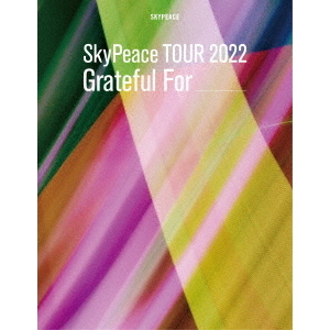 SkyPeace TOUR2022 GratefulFor【初回生産限定盤BD】