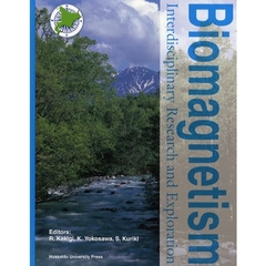 Ｂｉｏｍａｇｎｅｔｉｓｍ　Ｉｎｔｅｒｄｉｓｃｉｐｌｉｎａｒｙ　Ｒｅｓｅａｒｃｈ　ａｎｄ　Ｅｘｐｌｏｒａｔｉｏｎ