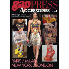 ｇａｐ　ＰＲＥＳＳ　ＡＣＣＥＳＳＯＲＩＥＳ　ＶＯＬ．４（２０１２Ｓｐｒｉｎｇ　＆　Ｓｕｍｍｅｒ）　ＰＡＲＩＳ，ＭＩＬＡＮ，ＮＥＷ　ＹＯＲＫ，ＬＯＮＤＯＮ