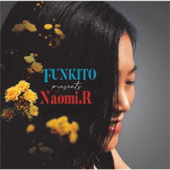 FUNKITO　PRESENTS　NAOMI．R