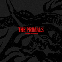 THE　PRIMALS　?　Beyond　the　Shadow