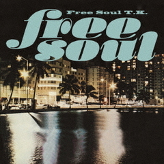FREE　SOUL　T．K．