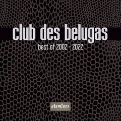 クラブ・ド・ベルーガ・ベスト・オブ・2002－2022