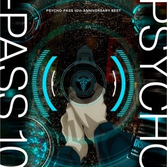 PSYCHO-PASS 10th ANNIVERSARY BEST（完全生産限定盤／CD+Blu-ray）
