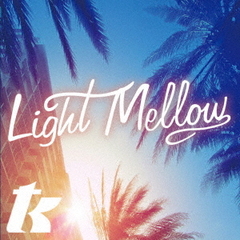 LIGHT　MELLOW　T．K．