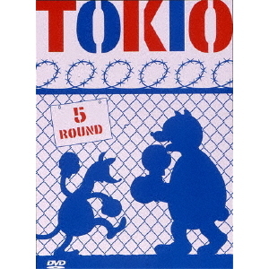 TOKIO／5 ROUND