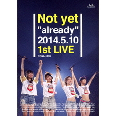 Not　yet／Not　yet“already”2014．5．10　1st　LIVE）（Ｂｌｕ?ｒａｙ）