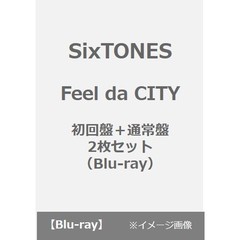 SixTONES／Feel da CITY 初回盤＋通常盤（Blu-ray） 2枚セット（Ｂｌｕ－ｒａｙ）