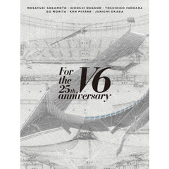 V6／For the 25th anniversary  Blu-ray 初回盤 A （Ｂｌｕ－ｒａｙ）