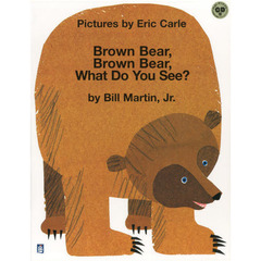 Ｂｒｏｗｎ　Ｂｅａｒ，Ｂｒｏｗｎ　Ｂｅａｒ，Ｗｈａｔ　Ｄｏ　Ｙｏｕ　Ｓｅｅ？