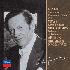 ルクー：ヴァイオリン・ソナタ／イザイ：子供の夢／ヴュータン：バラードとポロネーズ