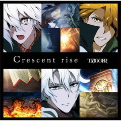 TRIGGER／Crescent rise