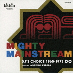 kickin　presents　MIGHTY　MAINSTREAM：　DJ’s　Choice　1965－1973